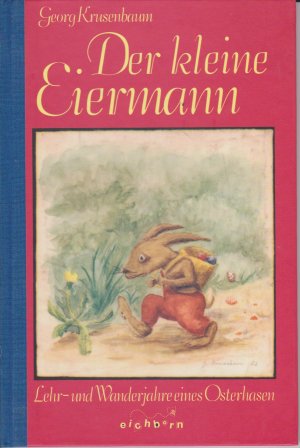 gebrauchtes Buch – Georg Krusenbaum – Der kleine Eiermann. "Lehr- und Wanderjahre" eines Osterhasen