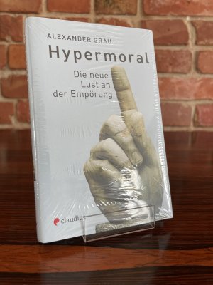 gebrauchtes Buch – Alexander Grau – Hypermoral - Die neue Lust an der Empörung