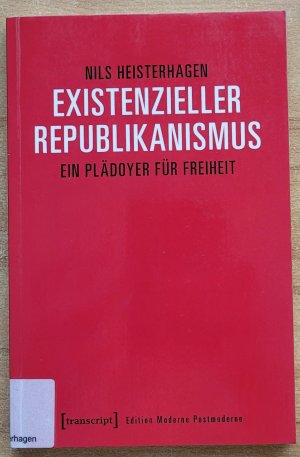 Existenzieller Republikanismus - Ein Plädoyer für Freiheit