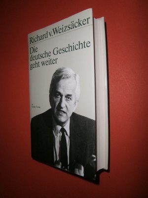 gebrauchtes Buch – Weizsäcker, Richard von – Die deutsche Geschichte geht weiter