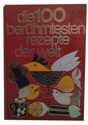 gebrauchtes Buch – Roland Gööck – Die 100 berühmtesten Rezepte der Welt -- Das Farbbild-Kochbuch der internationalen Spezialitäten