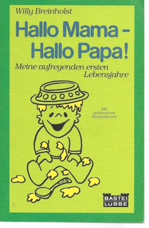 gebrauchtes Buch – Willy Breinholst – Hallo Mama - hallo Papa! - [Meine aufregenden ersten Lebensjahre]