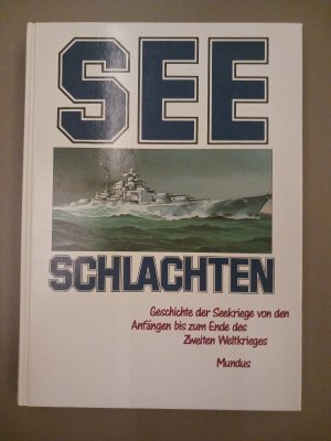 SEESCHLACHTEN - Geschichte der Seekriege von den Anfängen bis zm Ende des Zweiten Weltkrieges