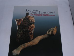 gebrauchtes Buch – Deimel, Claus; Ruhnau – Jaguar und Schlange. Der Kosmos der Indianer in Mittel- und Südamerika. . Anlässlich der Ausstellung "Jaguar und Schlange. Der Kosmos der Indianer in Mittel- und Südamerika " des Niedersächsischen Landesmuseums Hannover und der Stiftung Preußischer Kulturbesitz Berlin, gezeigt vom 21.5. bis 31.10.2000 im Forum des Landesmuseums.