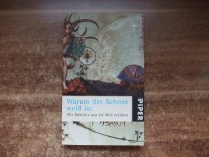 Warum der Schnee weiß ist. Wie Märchen uns die Welt erklären.