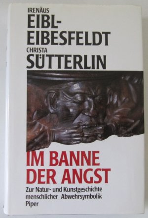 gebrauchtes Buch – Eibl-Eibesfeldt, Irenäus – Im Banne der Angst - Zur Natur- und Kunstgeschichte menschlicher Abwehrsymbolik