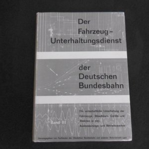 Der Fahrzeug-Unterhaltungsdienst der Deutschen Bundesbahn, Die wirtschaftliche Unterhaltung der Fahrzeuge, Maschinen, Geräte und Weichen in den Ausbesserungs […]