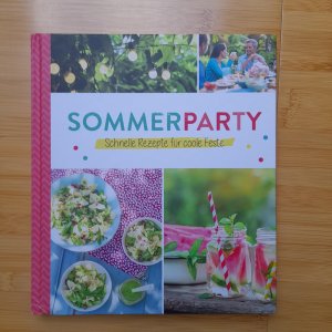 Sommerparty - Schnelle Rezepte für coole Feste