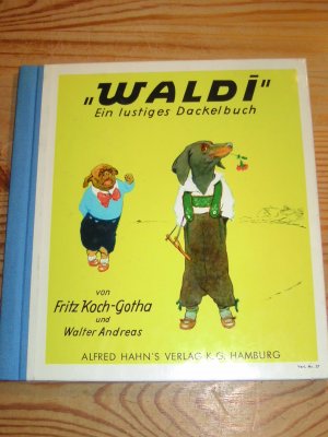gebrauchtes Buch – Koch-Gotha, Fritz; Andreas – Waldi - Ein lustiges Dackelbuch