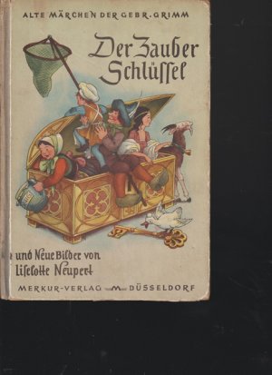 Der Zauber Schlüffel. Alte Märchen der Gebr. Grimm und neue Bilder von Liselotte Neupert.