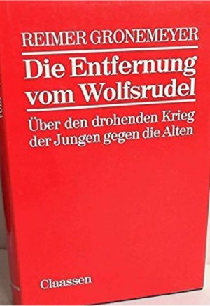 Die Entfernung vom Wolfsrudel. Über den drohenden Krieg der Jungen gegen die Alten