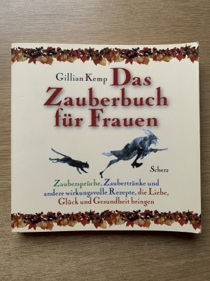 gebrauchtes Buch – Gillian Kemp – Das Zauberbuch der Frauen  Zaubersprüche, Zaubertränke und andere wirkungsvolle Rezepte, die Liebe, Glück und Gesundheit bringen