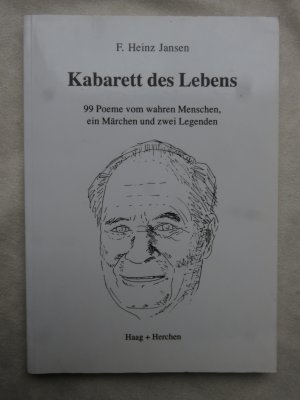 Kabarett des Lebens. 99 Poeme vom wahren Menschen, ein Märchen und zwei Legenden