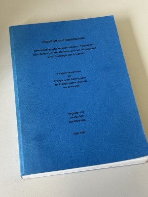 Privatheit und Datenschutz - eine soziologische Analyse aktuelle Regelungen zum Schutz privater Bereiche auf dem Hintergrund einer Soziologie der Privatheit