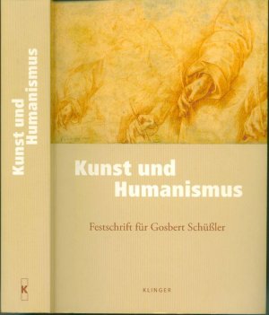 Kunst und Humanismus - Festschrift für Gosbert Schüßler zum 60. Geburtstag