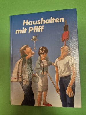 gebrauchtes Buch – Autorinnenteam – Haushalten mit Pfiff - Interkantonales Lehrmittel für den Hauswirtschaftsunterricht