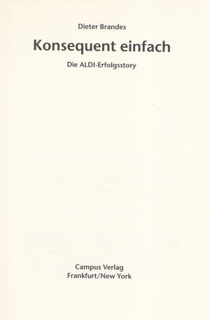 gebrauchtes Buch – Dieter Brandes – KONSEQUENT EINFACH - Die Aldi-Erfolgsstory