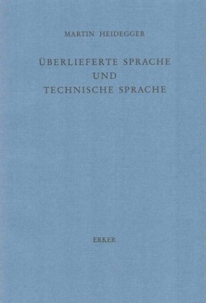 Überlieferte Sprache und technische Sprache. Mit einer Nachbemerkung hrsg, von Hermann Heidegger.