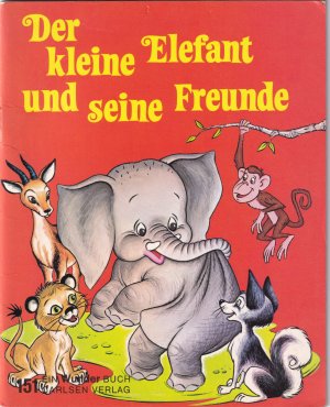 gebrauchtes Buch – Adelaide Holl / Jan Neely / Peter Alvarado – Der kleine Elefant und seine Freunde Wunderbuch Ein Wunder Buch 151