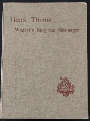 Hans Thoma`s Kostümentwürfe zu Richard Wagner`s Ring des Nibelungen. Mit einer Einleitung von Henry Thode.