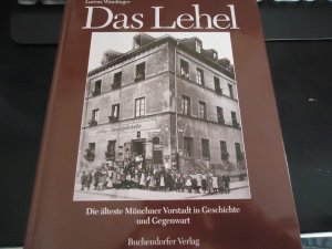 Das Lehel - Die älteste Münchner vorstadt in Geschichte und Gegenwart