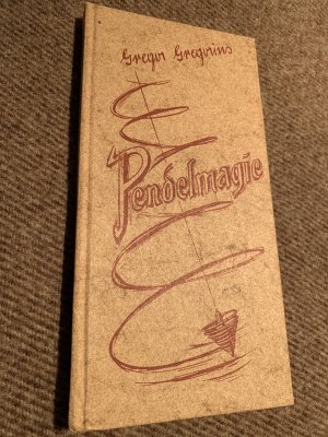 Pendelmagie. Handbuch der praktischen Pendelllehre. 2., verbesserte Auflage.