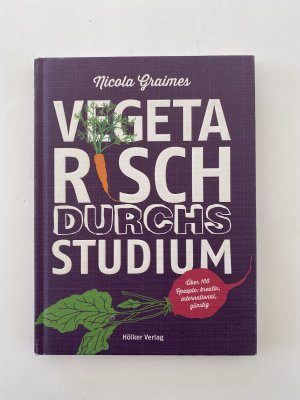 gebrauchtes Buch – Nicola Graimes – Vegetarisch durchs Studium - Über 100 Rezepte: kreativ, international, günstig