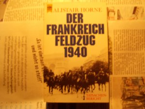 gebrauchtes Buch – Alistair Horne – Der Frankreichfeldzug 1940 [neunzehnhundertvierzig] - Tatsachenroman