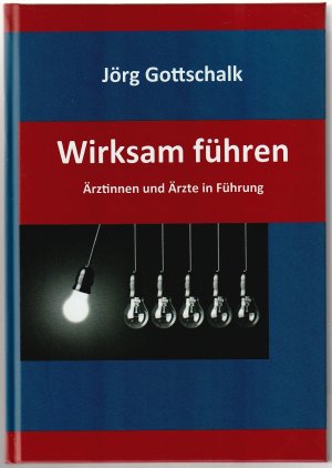 Wirksam führen - Ärztinnen und Ärzte in Führung