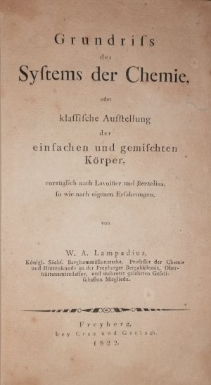 Grundriß des Systems der Chemie oder klassische Aufstellung der einfachen und gemischten Körper vorzüglich nach Lavoisier und Berzelius so wie nach eigenen Erfahrungen.