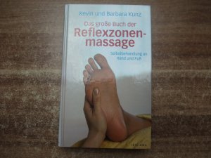 Das große Buch der Reflexzonenmassage - Selbstbehandlung an Hand und Fuß