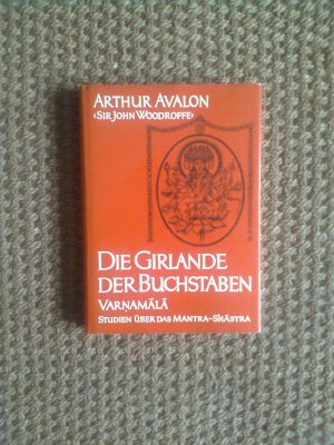 Die Girlande der Buchstaben - Varnamãlã; Studien über das Mantra-Shāstra