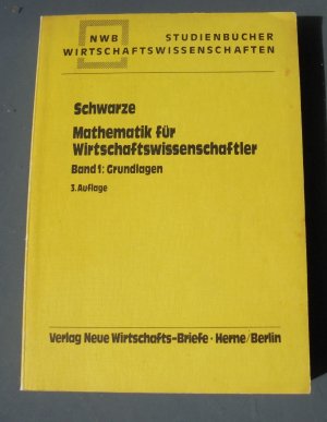 Mathematik für Wirtschaftswissenschaftler, (Band 1: Grundlagen, NWB Studienbücher Wirtschaftswissenschaften)