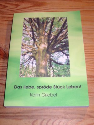 Das liebe, spröde Stück Leben!