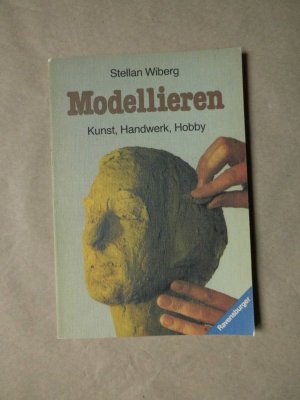 Modellieren - Kunst, Handwerk, Hobby