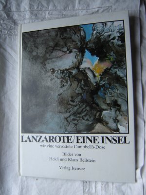 gebrauchtes Buch – Beilstein, Heidi and Klaus – Lanzarote. Eine Insel wie eine verrostete Campbell s-Dose.