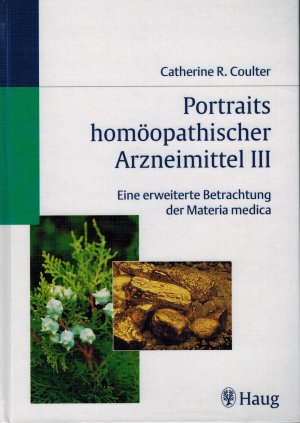 Portraits homöopathischer Arzneimittel, Band III (3). Eine erweiterte Betrachtung der Materia Medica.