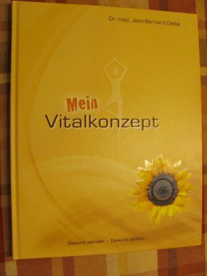 Mein Vitalkonzept (vom Autor von: Gesund werden - Gesund bleiben. Aloe Vera Leitfaden)