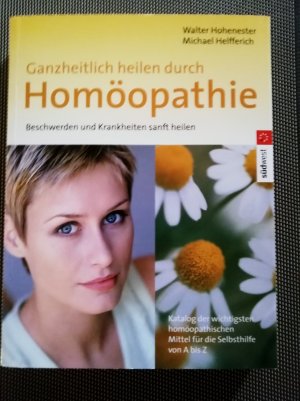 gebrauchtes Buch – Hohenester, Walter; Helfferich – Ganzheitlich heilen durch Homöopathie