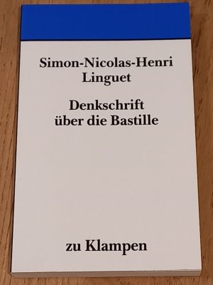 Denkschrift über die Bastille. Photomechanischer Nachdruck der ersten deutschen Ausgabe London 1783. Mit einer Einleitung von Rolf Johannes.