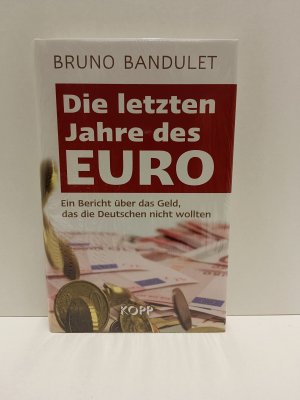 Die letzten Jahre des Euro - Ein Bericht über das Geld, das die Deutschen nicht wollten