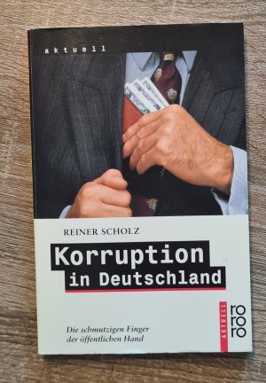 gebrauchtes Buch – Reiner Scholz – Korruption in Deutschland - Die schmutzigen Finger der öffentlichen Hand