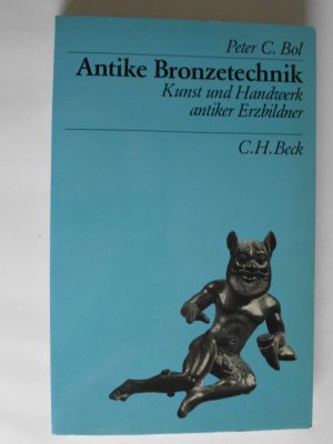 gebrauchtes Buch – Bol, Peter C – Antike Bronzetechnik. Kunst und Handwerk antiker Erzbildner