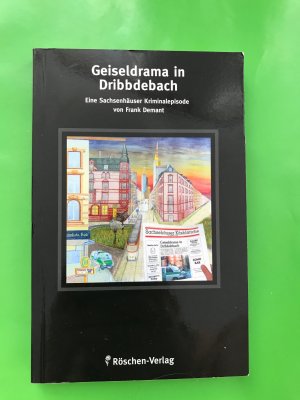 GEISELDRAMA IN DRIBBDEBACH – Eine Sachsenhäuser Kriminalepisode