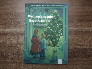 Weihnachtszauber liegt in der Luft. Geschichten vom Warten aufs Christkind.