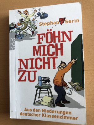 gebrauchtes Buch – Stephan Serin – Föhn mich nicht zu - Aus den Niederungen deutscher Klassenzimmer