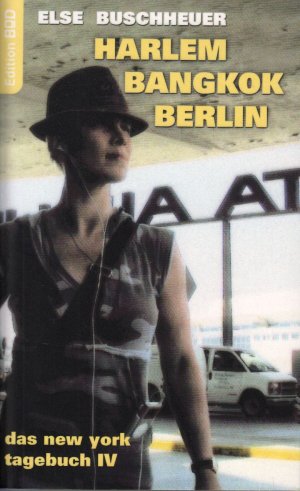 gebrauchtes Buch – Else Buschheuer – Harlem - Bangkok - Berlin : das new york tagebuch IV
