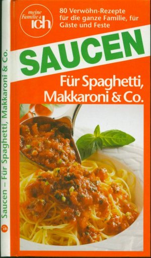 gebrauchtes Buch – Meine Familie & ich – Saucen  - Für Spaghetti, Makkaroni & Co. (80 Rezepte)