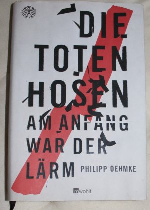 gebrauchtes Buch – Philipp Oehmke – Die Toten Hosen - Am Anfang war der Lärm