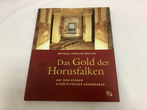 Das Gold der Horusfalken Auf den Spuren altägyptisher Grabräuber